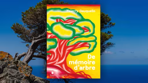A book titled "De m&eacute;moire d'arbre" by Thierry Gauquelin, featuring a colorful, abstract illustration of a tree, superimposed over a photo of a gnarled tree on a cliff edge with the ocean in the background.