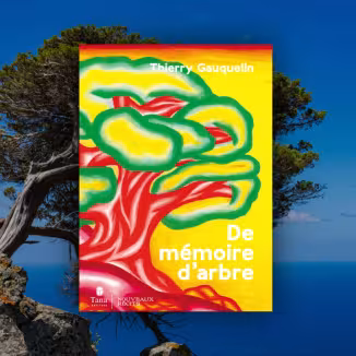 A book titled "De m&eacute;moire d'arbre" by Thierry Gauquelin, featuring a colorful, abstract illustration of a tree, superimposed over a photo of a gnarled tree on a cliff edge with the ocean in the background.